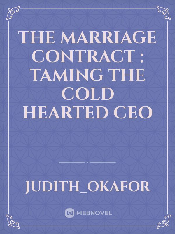 The marriage  contract : taming the cold hearted ceo Book