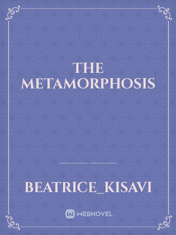 THE METAMORPHOSIS