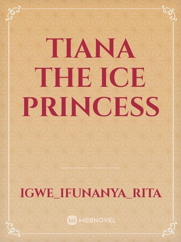 TIANA THE ICE PRINCESS