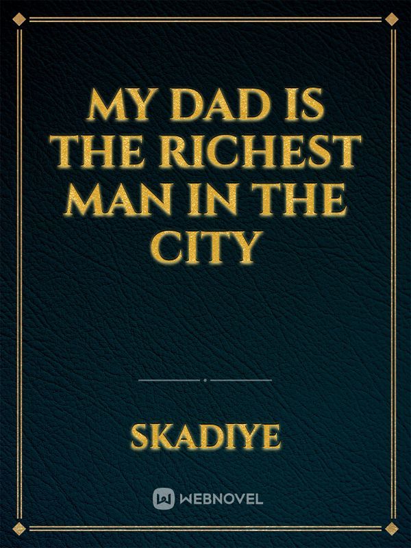 my dad is the richest man in the city Book
