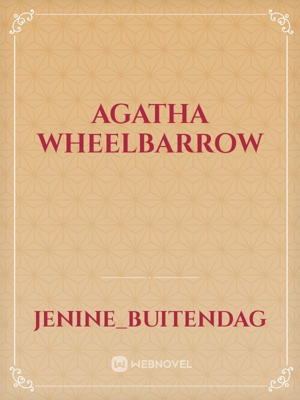 Agatha Wheelbarrow