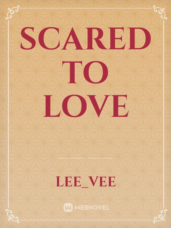 Scared to love