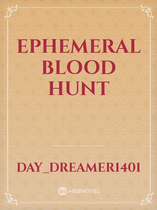 Ephemeral blood hunt