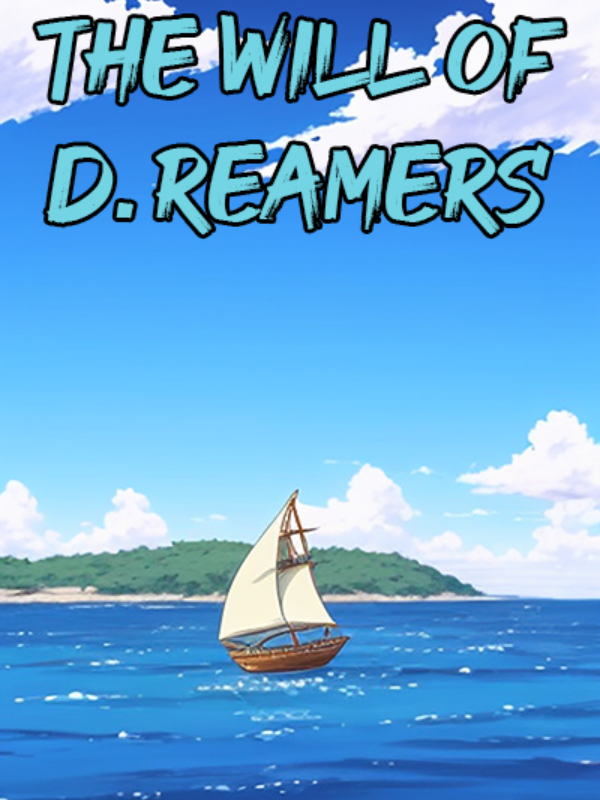 The Will of D. reamers (A One Piece Fanfic)