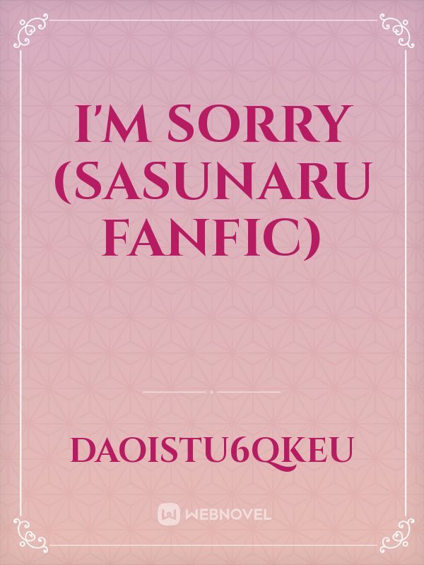 I'm Sorry (SasuNaru Fanfic)
