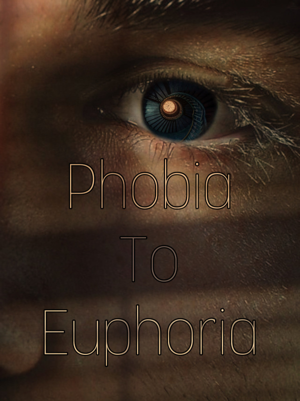 PHOBIA TO EUPHORIA