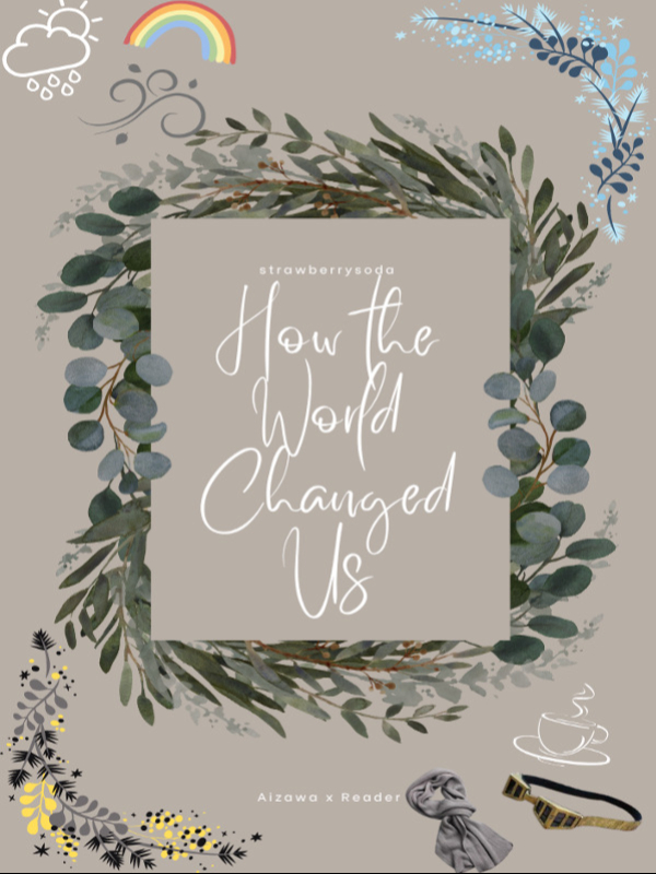 How The World Changed Us (Aizawa x reader) Book