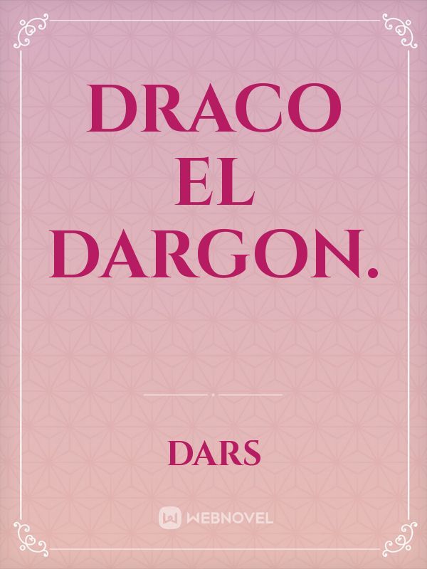 Draco el Dargon.