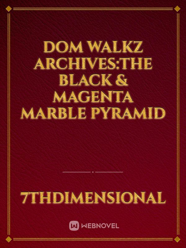 Dom Walkz Archives:The Black & Magenta Marble Pyramid
