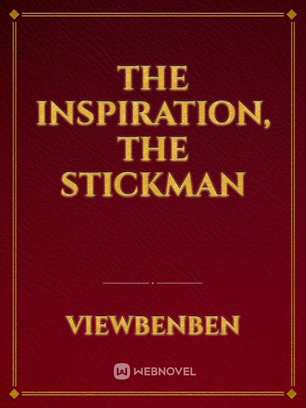 The Inspiration, The Stickman