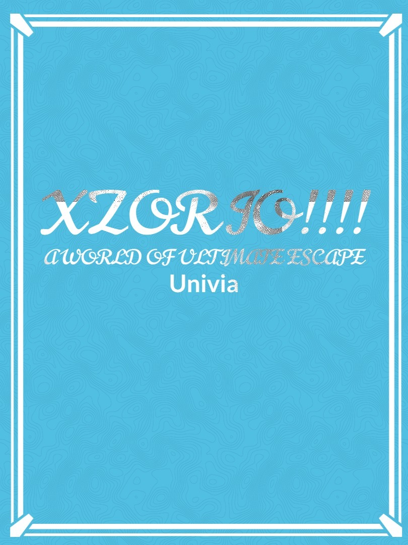Xzorio!!!! A World of Ultimate Escape