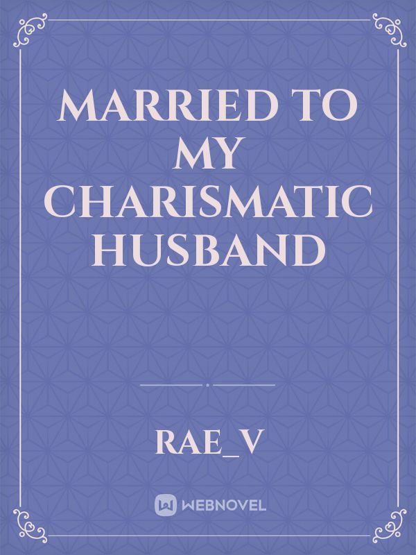 Married to My Charismatic Husband