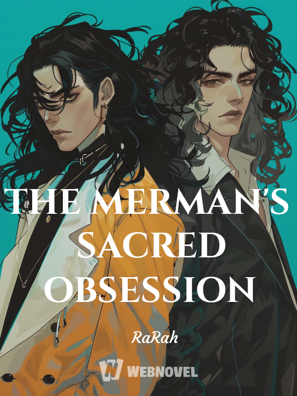 THE MERMAN'S SACRED OBSESSION