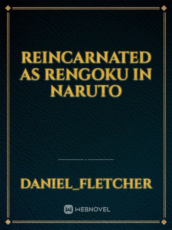 reincarnated as Rengoku in Naruto Novel Read Free - WebNovel