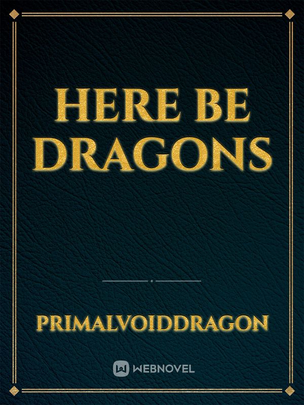 Here be Dragons