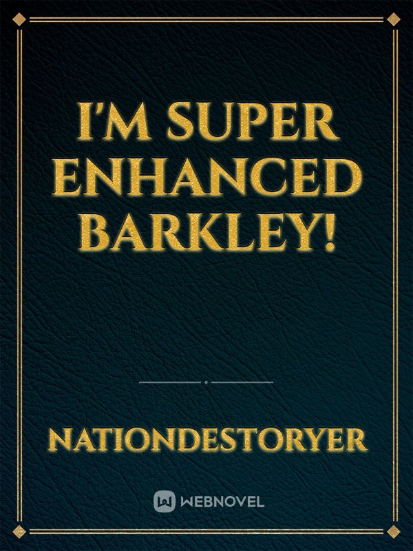 I'm Super Enhanced Barkley!