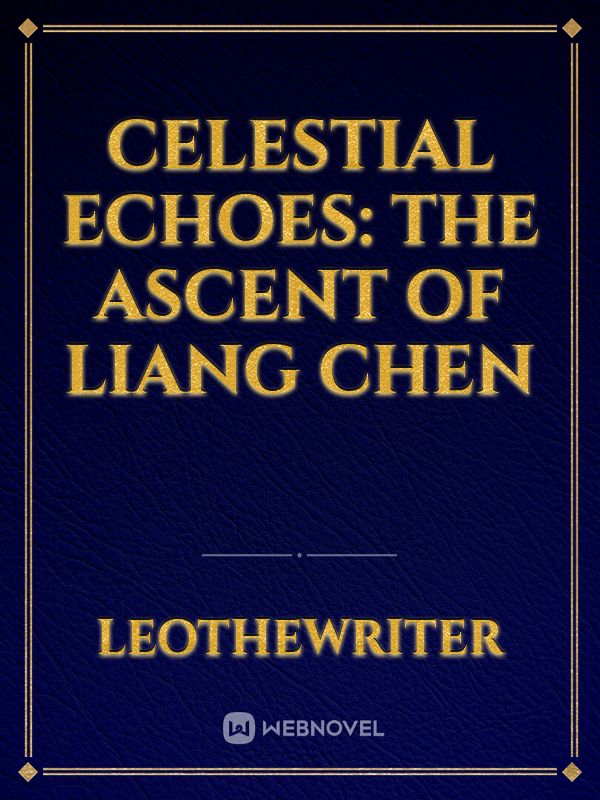 Celestial Echoes: The Ascent of Liang Chen