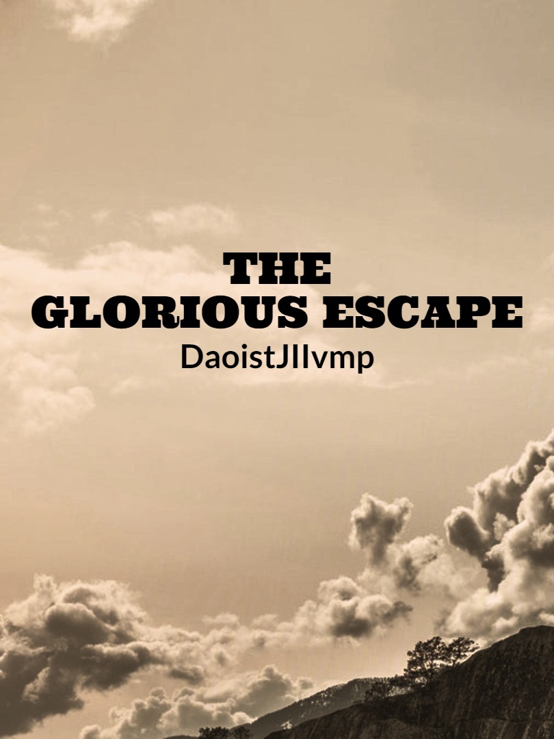 The Glorious Escape