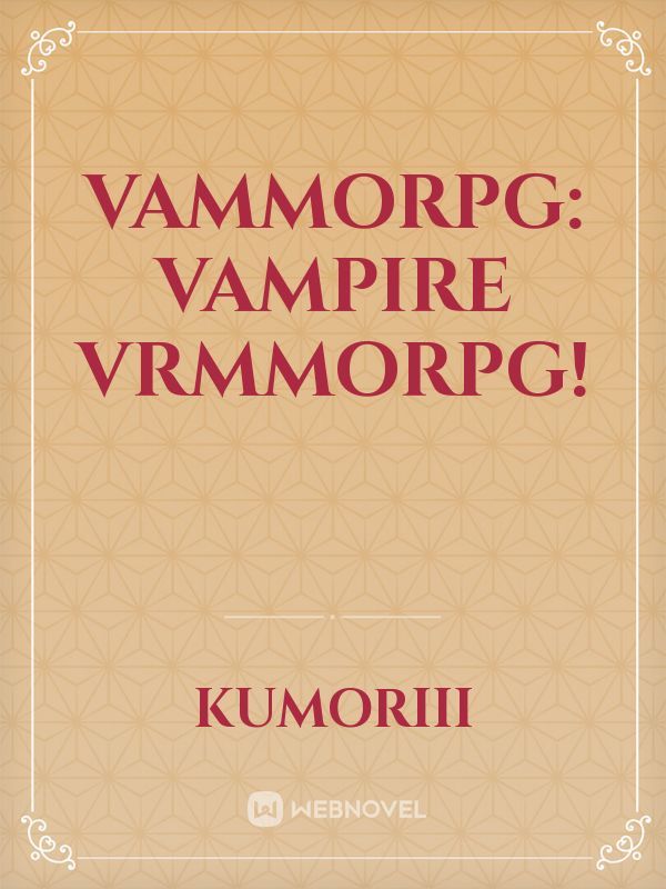 VAMMORPG: Vampire VRMMORPG!