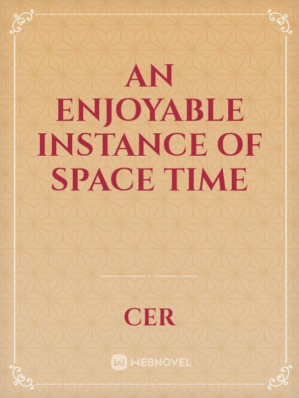An Enjoyable Instance Of Space Time