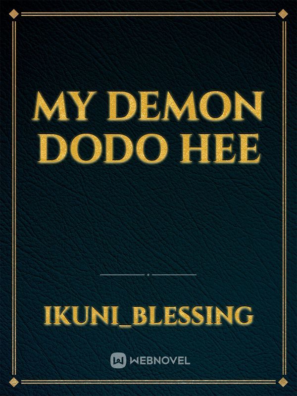 my demon dodo hee