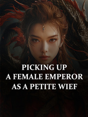 Picking up a female emperor as a petite wife Book