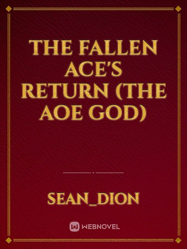 The Fallen Ace's Return
(the AOE god) Book