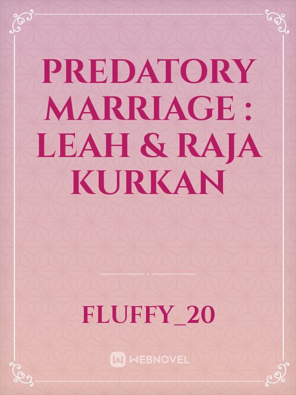 Predatory Marriage : Leah & Raja Kurkan