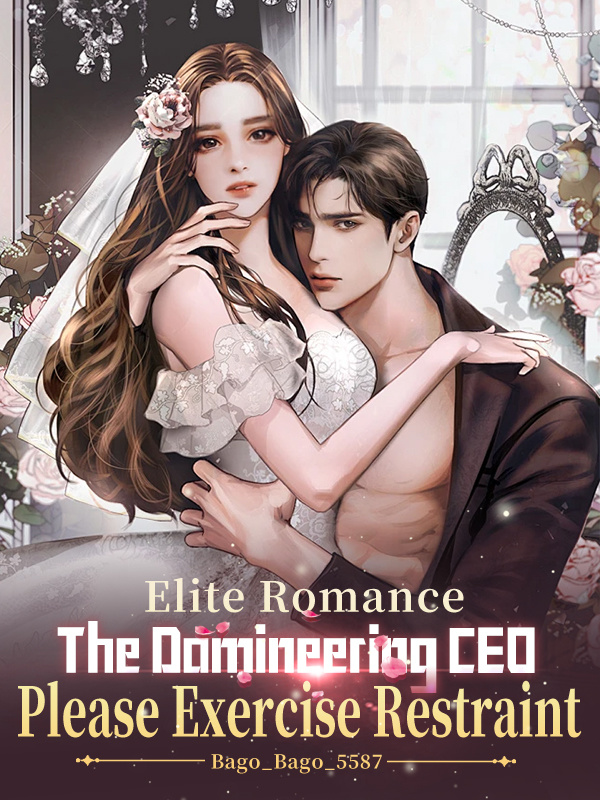 Elite Romance: The Domineering CEO, Please Exercise Restraint Book