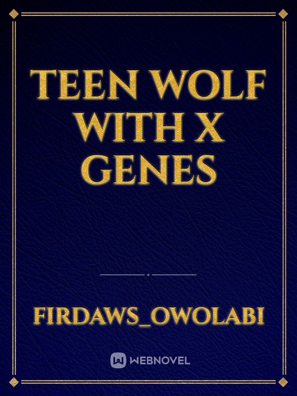 Teen wolf with X genes