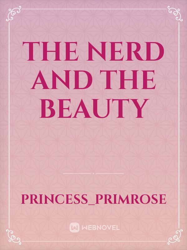 THE  NERD AND THE BEAUTY