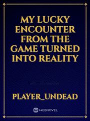 my lucky encounter from the game turned into Reality Book