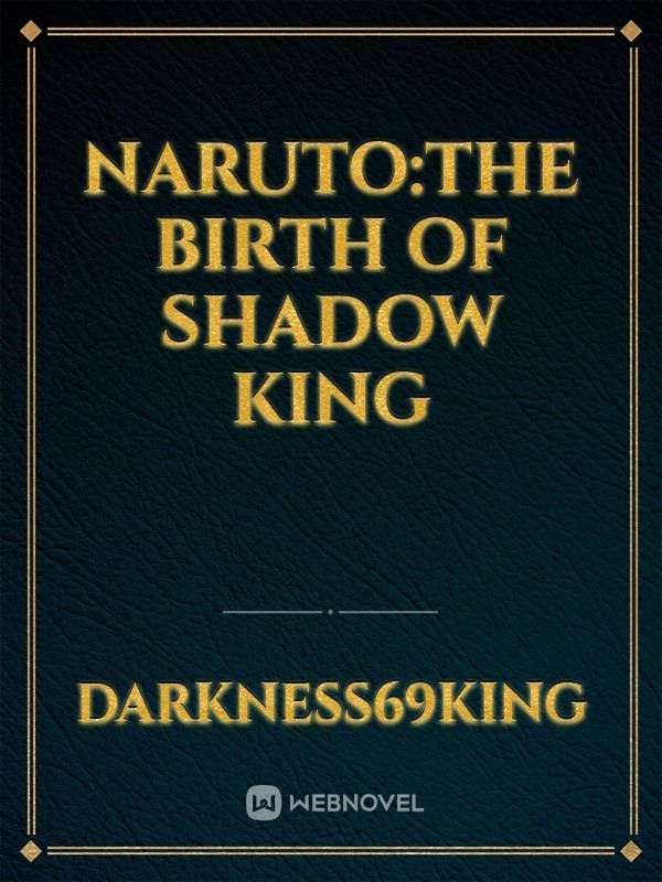 Naruto:The Birth of Shadow king
