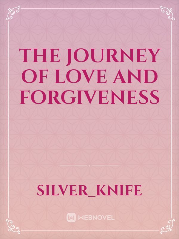 The Journey Of Love And Forgiveness