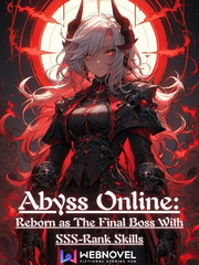 Abyss Online: Reborn As The Final Boss with SSS-Rank Skills Book