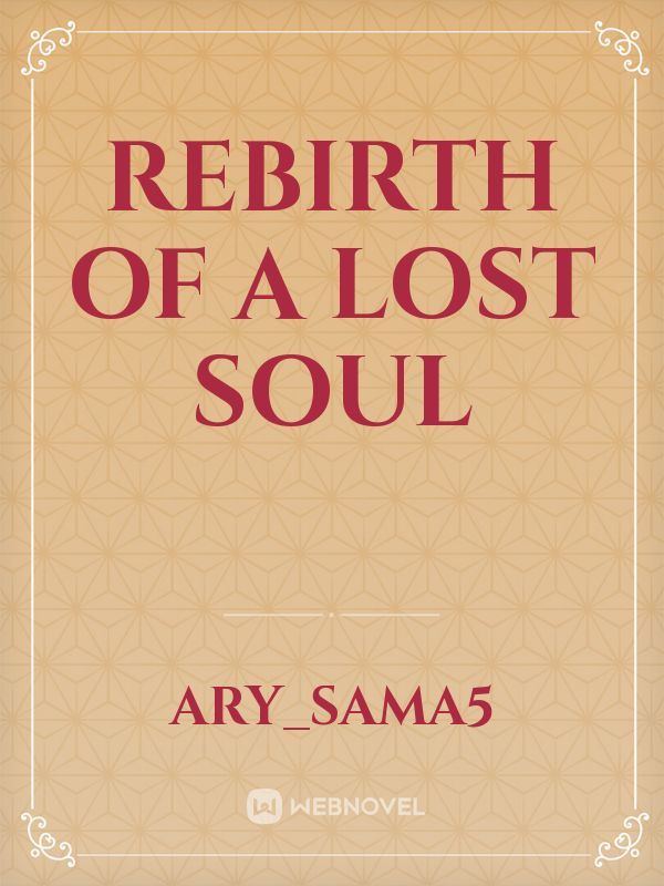 Rebirth of a lost soul