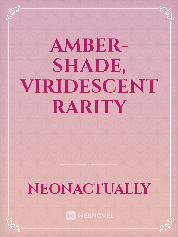 Amber-shade, Viridescent Rarity Book