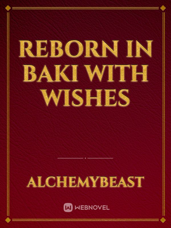 Reborn in baki with Wishes Book