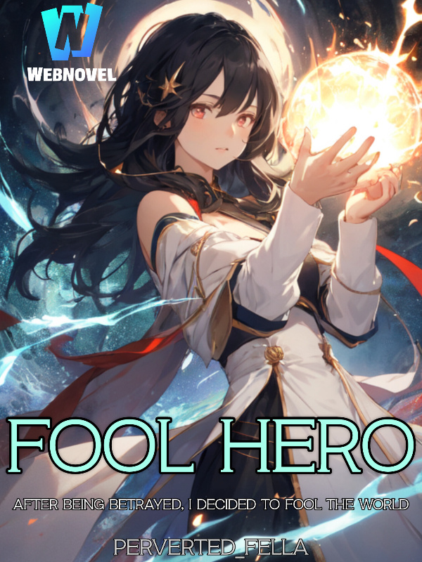 Fool Hero: After Being Betrayed, I Decided To Fool The World!