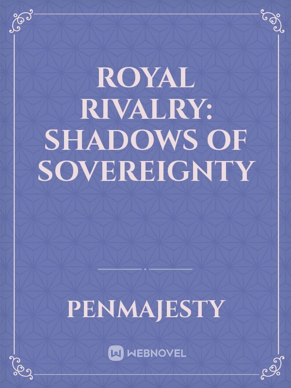 Royal Rivalry: Shadows of Sovereignty
