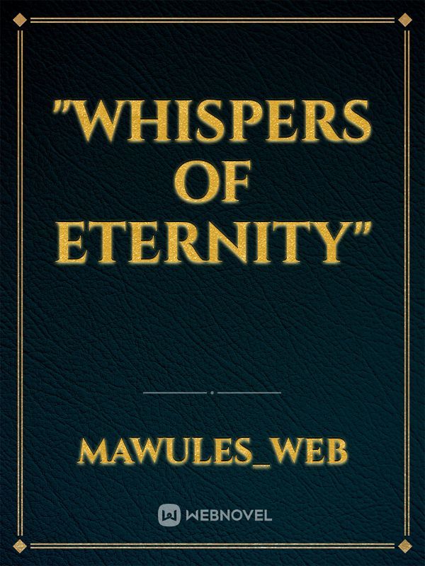 "Whispers of Eternity"