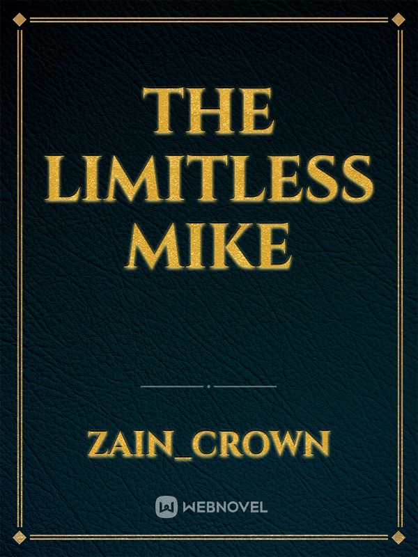 THE LIMITLESS MIKE