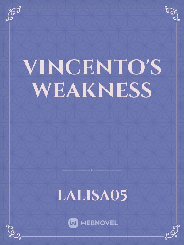 Vincento's Weakness