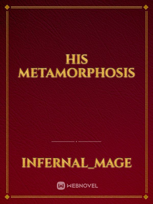 His Metamorphosis