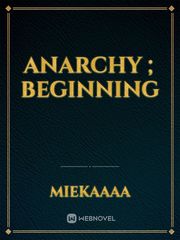 Anarchy ; Beginning Book
