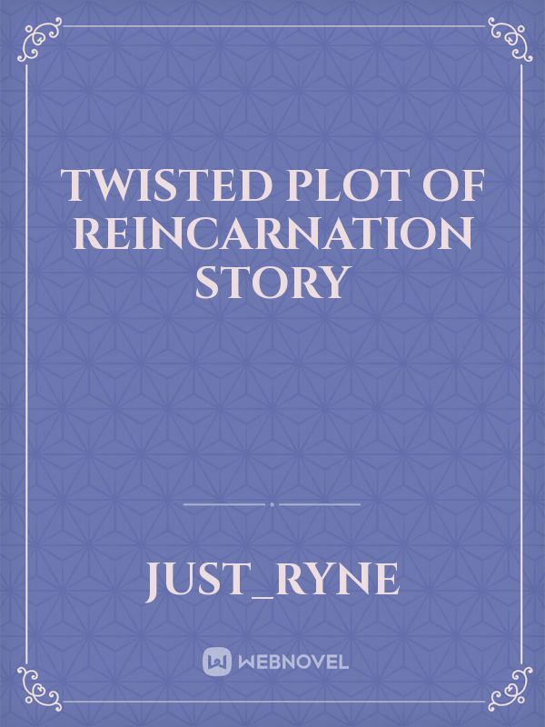 Twisted Plot of Reincarnation Story