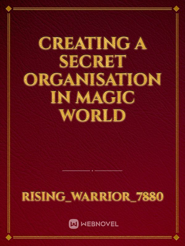 Creating a Secret Organisation in Magic world