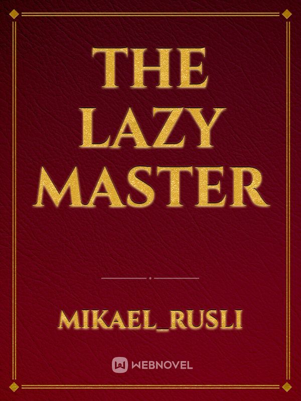 The Lazy Master