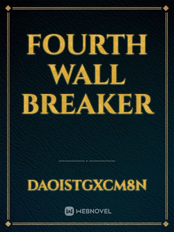 fourth wall breaker