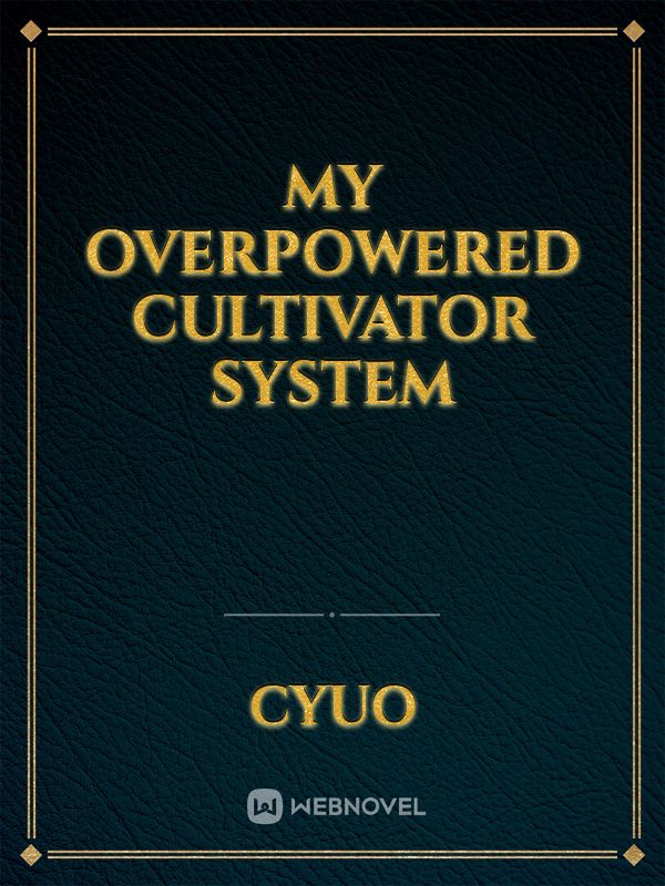my overpowered cultivator system Book